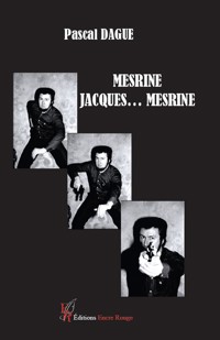 Mesrine, Jacques… Mesrine - Pascal Dague - E-Book
