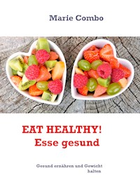 EAT HEALTHY! Esse gesund - Marie Combo - E-Book