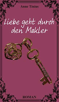 Liebe geht durch den Makler - Anne Tinius - E-Book
