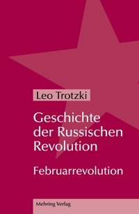 Geschichte der Russischen Revolution - Leo Trotzki - E-Book
