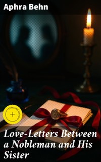 Love-Letters Between a Nobleman and His Sister - Aphra Behn - E-Book