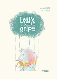 Felipe tiene gripe - Gracia Iglesias - E-Book