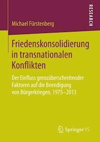 Friedenskonsolidierung in transnationalen Konflikten - Michael Fürstenberg - E-Book