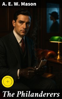 The Philanderers - A. E. W. Mason - E-Book