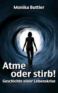 Atme oder stirb! - Monika Buttler - E-Book