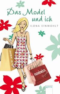 Das Model und ich - Ilona Einwohlt - E-Book
