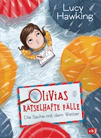 Olivias rätselhafte Fälle - Die Sache mit dem Wetter - Lucy Hawking - E-Book