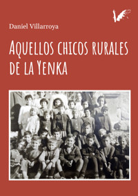 Aquellos chicos rurales de la Yenka - Daniel Villarroya - E-Book