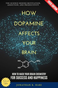 How Dopamine Affects Your Brain: - Jonathan K. Hari - E-Book