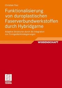 Funktionalisierung von duroplastischen Faserverbundwerkstoffen durch Hybridgarne - Christian Paul - E-Book