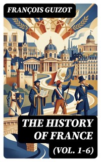 The History of France (Vol. 1-6) - François Guizot - E-Book
