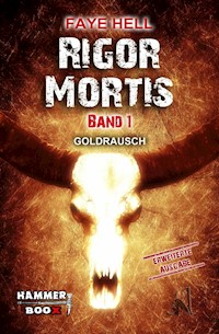 Rigor Mortis - Band 1 - GOLDRAUSCH - Faye Hell - E-Book