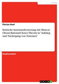 Kritische Auseinandersetzung mit Mancur Olsons Rational-Choice-Theorie in "Aufstieg und Niedergang von Nationen" - Florian Roel - E-Book