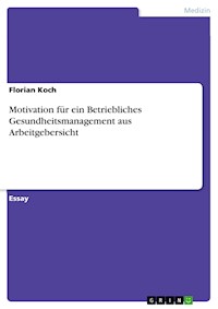 Motivation für ein Betriebliches Gesundheitsmanagement aus Arbeitgebersicht - Florian Koch - E-Book