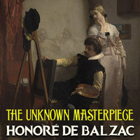 The Unknown Masterpiece - Honore de Balzac - Hörbuch