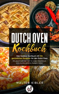 Dutch Oven Kochbuch - Walter Kibler - E-Book