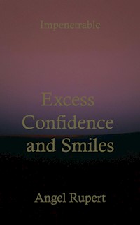 Excess Confidence and Smiles - Angel Rupert - E-Book