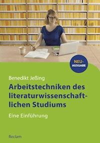 Arbeitstechniken des literaturwissenschaftlichen Studiums - Benedikt Jeßing - E-Book
