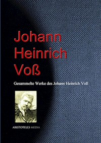 Gesammelte Werke des Johann Heinrich Voß - Johann-Heinrich Voß - E-Book