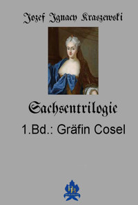 Sachsentrilogie, 1. Band: Gräfin Cosel - Józef Ignacy Kraszewski - E-Book
