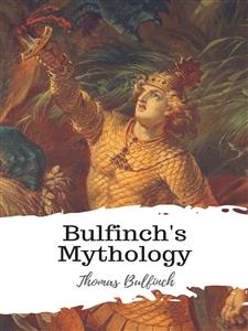 Bulfinch's Mythology - Thomas Bulfinch - E-Book