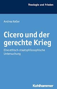 Cicero und der gerechte Krieg - Andrea Keller - E-Book