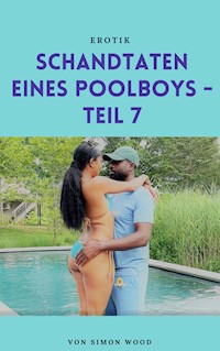 Schandtaten eines Poolboys - Teil 7 - Simon Wood - E-Book