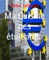 Ma Cuisine des étudiants - Peter Lehman - kostenlos E-Book