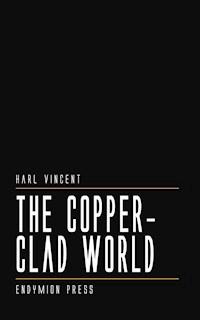 The Copper-Clad World - Harl Vincent - E-Book