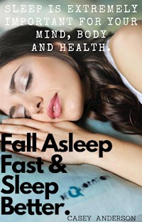 Fall Asleep Fast and Sleep Better - Casey Anderson - E-Book