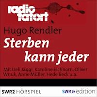 Sterben kann jeder (Radio Tatort) - Hugo Rendler - Hörbuch