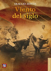 Viento del siglo - Eraclio Zepeda - E-Book