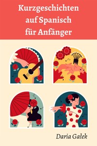 Kurzgeschichten auf Spanisch für Anfänger - Daria Gałek - E-Book