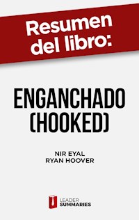 Resumen del libro "Enganchado (Hooked)" de Nir Eyal - Leader Summaries - E-Book