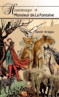 Hommage à Monsieur de La Fontaine - Xavier Aragau - E-Book