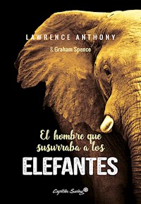 El hombre que susurraba a los elefantes - Lawrence Anthony - E-Book
