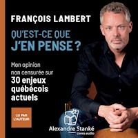 Qu'est-ce que j'en pense ? - François Lambert - Hörbuch