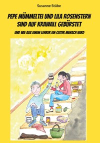 Pepe Mümmeltei und Lila Rosenstern sind auf Krawall gebürstet - Susanne Stübe - E-Book