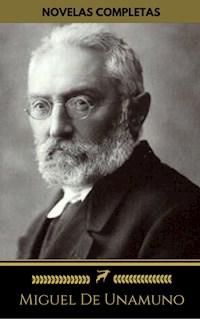 Miguel De Unamuno: Novelas Completas (Golden Deer Classics): Niebla, Abel Sánchez, Rosario de sonetos líricos, La tía Tula... - Miguel de Unamuno - E-Book
