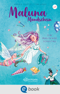 Maluna Mondschein. Ein magischer Schultag - Andrea Schütze - E-Book
