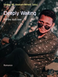 Deeply Waiting - Abraham Mehedi Sobuj - E-Book