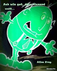 Ach wie gut, dass niemand weiß... - Alina Frey - E-Book