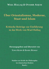 Über Orientalismus, Moderne, Staat und Islam - Wael Hallaq - E-Book