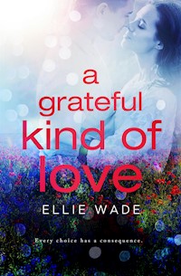 A Grateful Kind of Love - Ellie Wade - E-Book