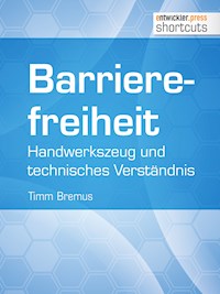 Barrierefreiheit - Handwerkszeug und technisches Verständnis - Timm Bremus - E-Book