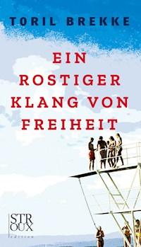 Ein rostiger Klang von Freiheit - Toril Brekke - E-Book