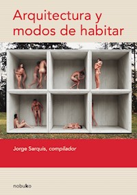 Arquitectura y modos de habitar - Jorge Sarquis - E-Book