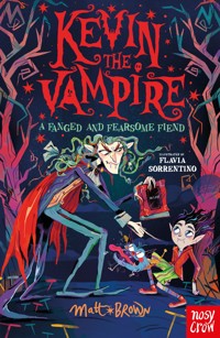 Kevin the Vampire: A Fanged and Fearsome Fiend - Matt Brown - E-Book