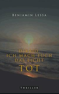 Dikaio. Ich mach euch das Licht tot - Beniamin Lessa - E-Book
