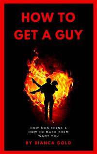 How to Get a Guy - Bianca Gold - E-Book